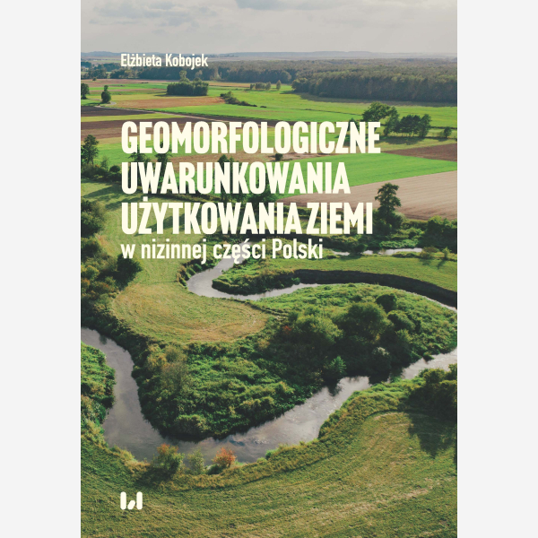 Geomorfologiczne uwarunkowania użytkowania ziemi w nizinnej części Polski